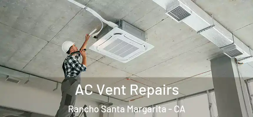 AC Vent Repairs Rancho Santa Margarita - CA