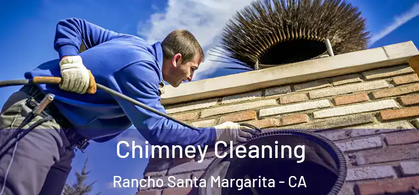 Chimney Cleaning Rancho Santa Margarita - CA