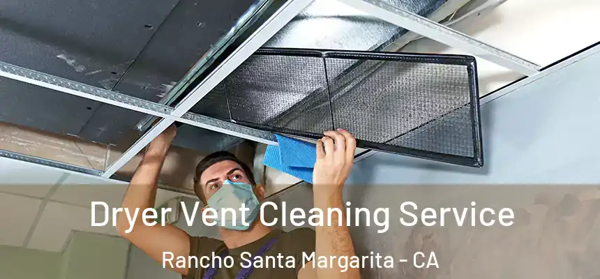  Dryer Vent Cleaning Service Rancho Santa Margarita - CA