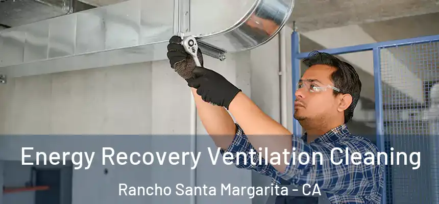  Energy Recovery Ventilation Cleaning Rancho Santa Margarita - CA