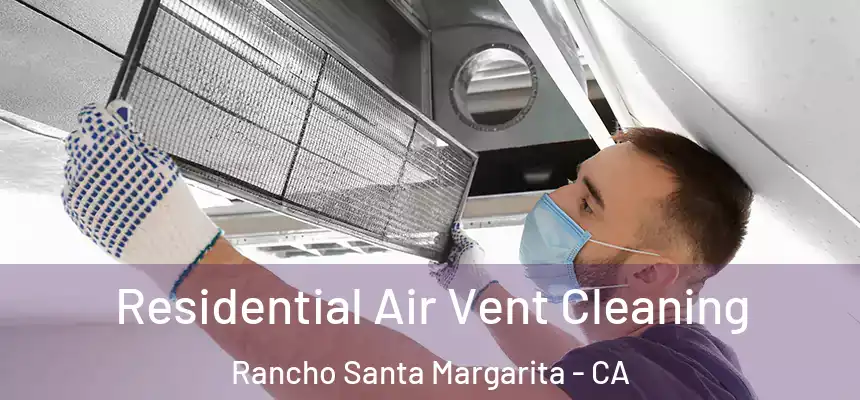  Residential Air Vent Cleaning Rancho Santa Margarita - CA