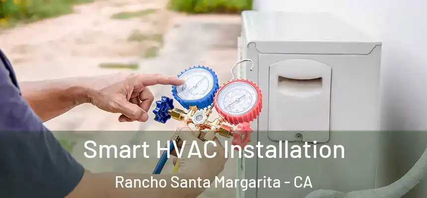 Smart HVAC Installation Rancho Santa Margarita - CA